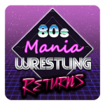80s Mania Wrestling Returns MOD Unlimited Money